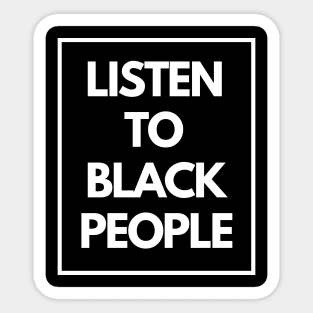 Listen To Black People Sticker